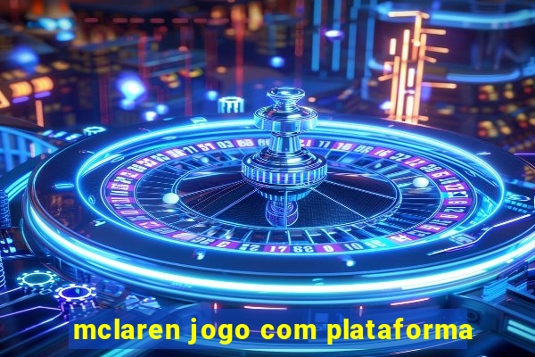 mclaren jogo com plataforma